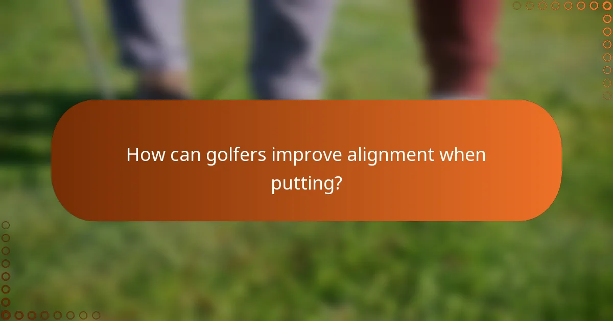 How can golfers improve alignment when putting?