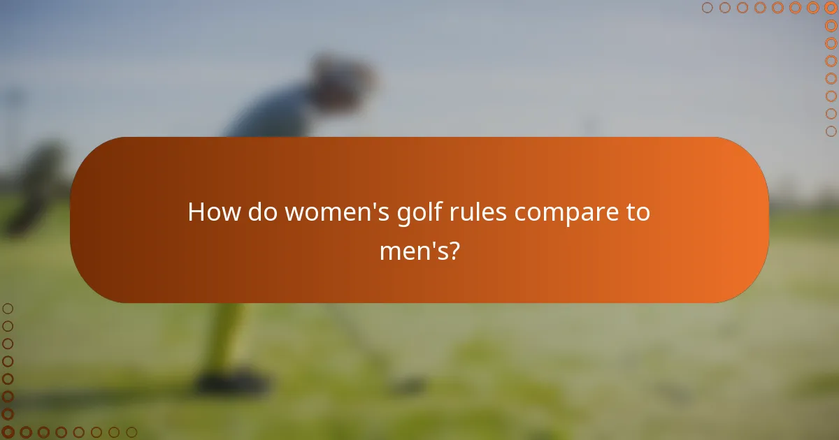 How do women's golf rules compare to men's?