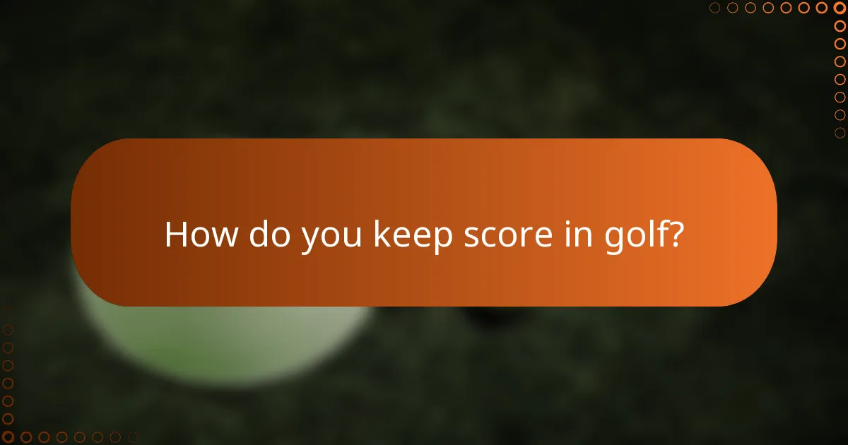 How do you keep score in golf?