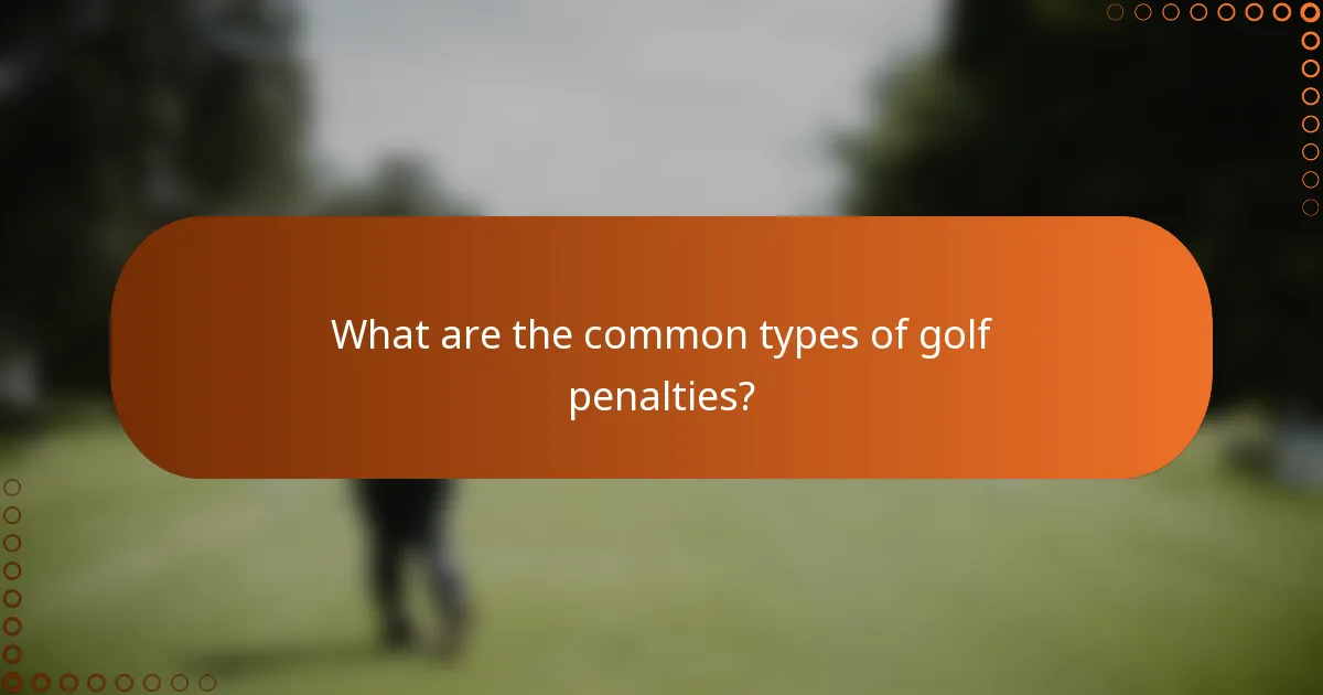 What are the common types of golf penalties?