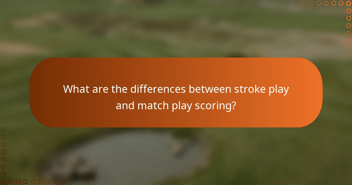 What are the differences between stroke play and match play scoring?