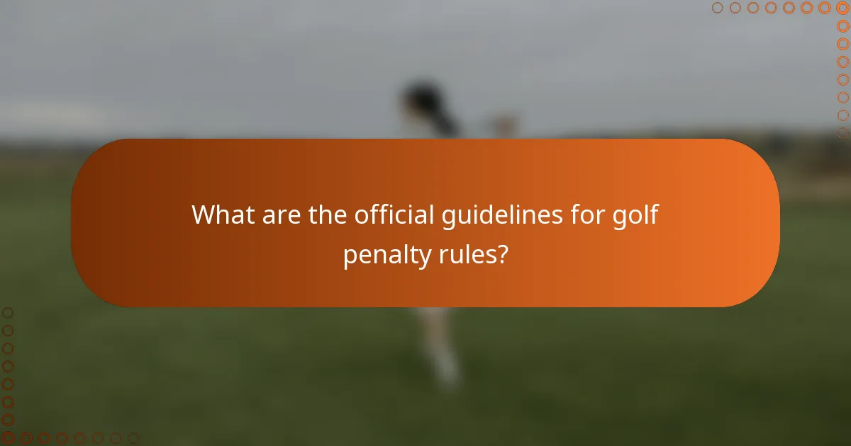 What are the official guidelines for golf penalty rules?