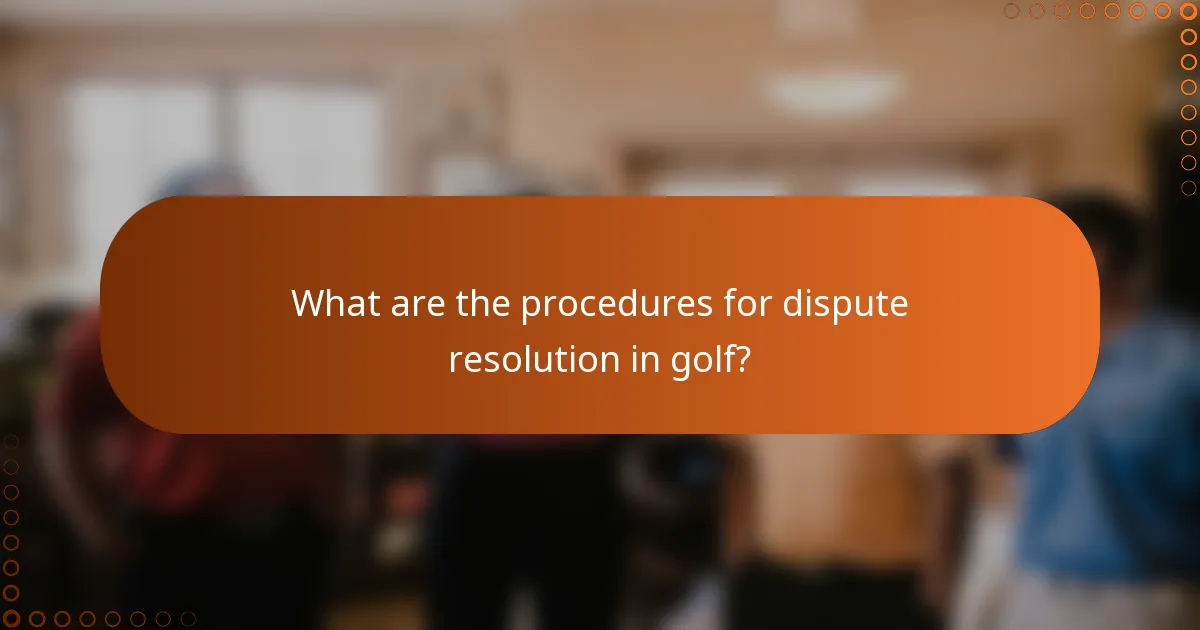 What are the procedures for dispute resolution in golf?
