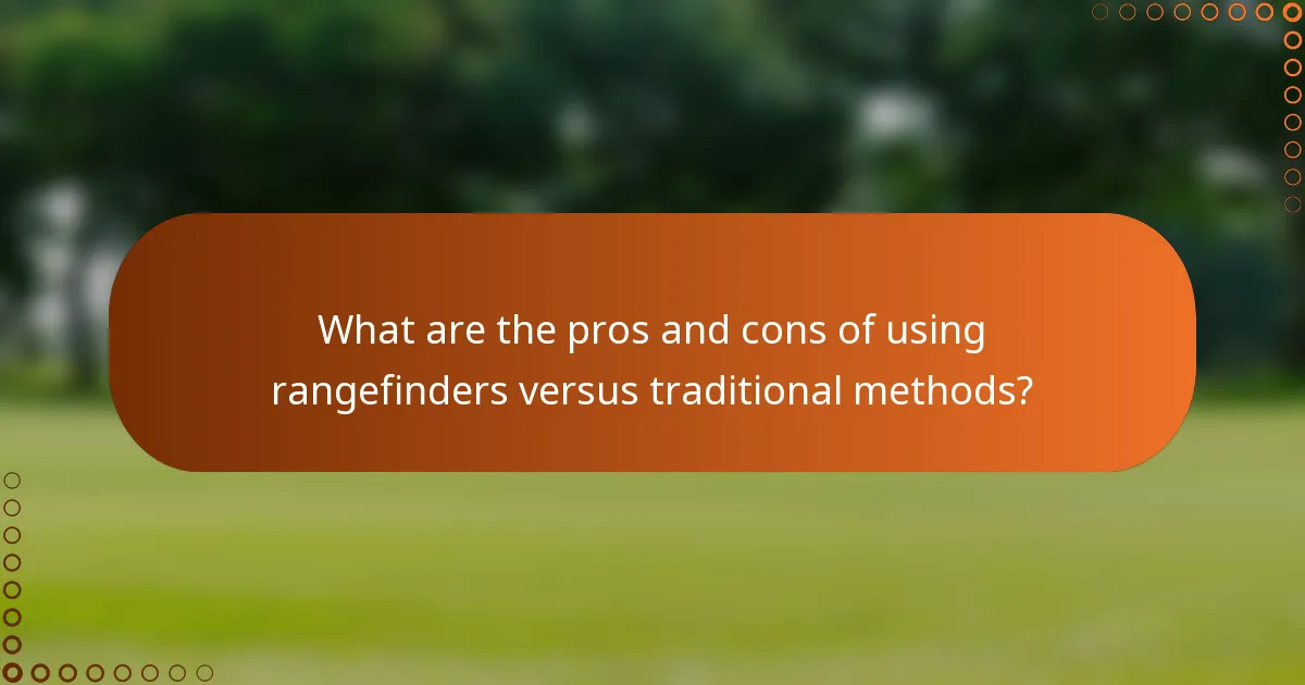 What are the pros and cons of using rangefinders versus traditional methods?