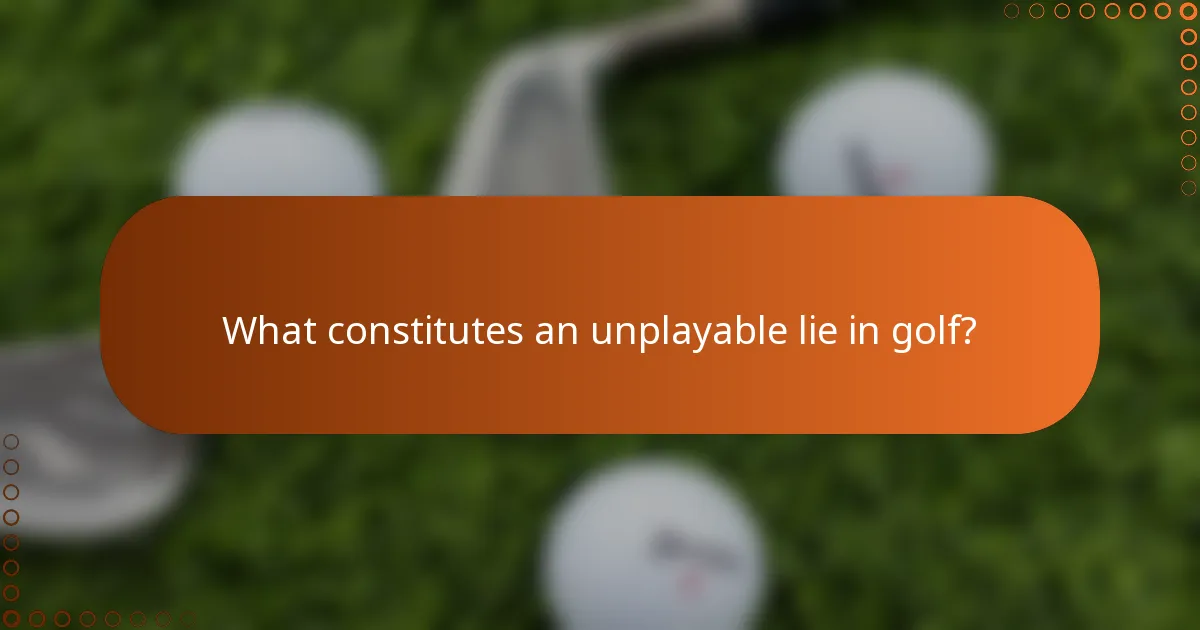 What constitutes an unplayable lie in golf?