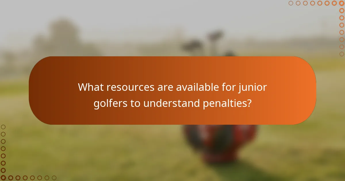 What resources are available for junior golfers to understand penalties?