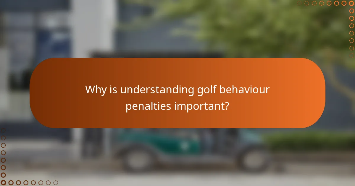Why is understanding golf behaviour penalties important?